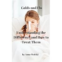 Colds and Flu: Understanding the Difference and How to Treat Them