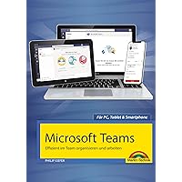 Microsoft Teams - Effizient im Team organisieren und arbeiten - komplett in Farbe (German Edition) Microsoft Teams - Effizient im Team organisieren und arbeiten - komplett in Farbe (German Edition) Kindle Paperback