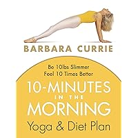 10 Minutes In The Morning: Yoga and Diet Plan 10 Minutes In The Morning: Yoga and Diet Plan Kindle Paperback