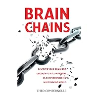 BrainChains: Your thinking brain explained in simple terms. Full of practical tools, tips and tricks to improve your efficiency, creativity and health. How to cope better with ICT, being always connected, multitasking, email, social media, lack of sleep and stress BrainChains: Your thinking brain explained in simple terms. Full of practical tools, tips and tricks to improve your efficiency, creativity and health. How to cope better with ICT, being always connected, multitasking, email, social media, lack of sleep and stress Paperback Kindle