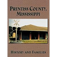 Prentiss County, Mississippi: History and Families Prentiss County, Mississippi: History and Families Kindle Hardcover Paperback Mass Market Paperback
