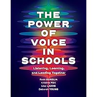 The Power of Voice in Schools: Listening, Learning, and Leading Together