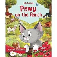 Pawy on the Ranch: Pawy's Ranch Adventure: A City Cat Explores the Farm