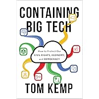Containing Big Tech: How to Protect Our Civil Rights, Economy, and Democracy Containing Big Tech: How to Protect Our Civil Rights, Economy, and Democracy Hardcover Audible Audiobook Kindle