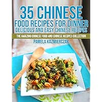 35 Chinese Food Recipes For Dinner – Delicious and Easy Chinese Recipes (The Amazing Chinese Food and Chinese Recipes Collection Book 1) 35 Chinese Food Recipes For Dinner – Delicious and Easy Chinese Recipes (The Amazing Chinese Food and Chinese Recipes Collection Book 1) Kindle