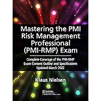 Mastering the PMI Risk Management Professional (PMI-RMP) Exam: Complete Coverage of the PMI-RMP Exam Content Outline and Specifications Updated March 2022 (BASICS Lean® Implementation) Mastering the PMI Risk Management Professional (PMI-RMP) Exam: Complete Coverage of the PMI-RMP Exam Content Outline and Specifications Updated March 2022 (BASICS Lean® Implementation) Paperback Kindle Hardcover