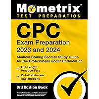 CPC Exam Preparation 2023 and 2024 - Medical Coding Secrets Study Guide for the Professional Coder Certification, Full-Length Practice Test, Detailed Answer Explanations: [3rd Edition] CPC Exam Preparation 2023 and 2024 - Medical Coding Secrets Study Guide for the Professional Coder Certification, Full-Length Practice Test, Detailed Answer Explanations: [3rd Edition] Paperback