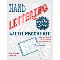 Hand Lettering on the iPad with Procreate: Ideas and Lessons for Modern and Vintage Lettering Hand Lettering on the iPad with Procreate: Ideas and Lessons for Modern and Vintage Lettering Kindle Paperback
