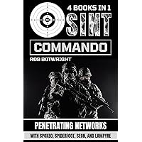 OSINT Commando: Penetrating Networks With Spokeo, Spiderfoot, Seon, And Lampyre OSINT Commando: Penetrating Networks With Spokeo, Spiderfoot, Seon, And Lampyre Kindle Paperback