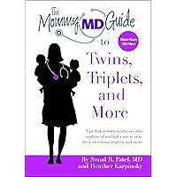 The Mommy MD Guide to Twins, Triplets and More: More than 200 tips that 12 doctors who are also mothers of multiples use to raise their own twins, triplets & more The Mommy MD Guide to Twins, Triplets and More: More than 200 tips that 12 doctors who are also mothers of multiples use to raise their own twins, triplets & more Paperback Kindle