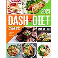 Dash Diet Cookbook: 365 Days Worth of Quick and Easy Recipes to Lower Your Blood Pressure, Ready in 30 Minutes - Including 21-Day Meal Plan Dash Diet Cookbook: 365 Days Worth of Quick and Easy Recipes to Lower Your Blood Pressure, Ready in 30 Minutes - Including 21-Day Meal Plan Paperback Kindle
