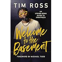 Welcome to the Basement: An Upside-Down Guide to Greatness Welcome to the Basement: An Upside-Down Guide to Greatness Audible Audiobook Hardcover Kindle