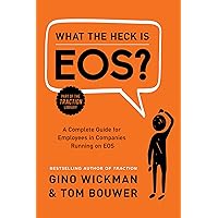 What the Heck Is EOS?: A Complete Guide for Employees in Companies Running on EOS What the Heck Is EOS?: A Complete Guide for Employees in Companies Running on EOS Hardcover Audible Audiobook Kindle MP3 CD
