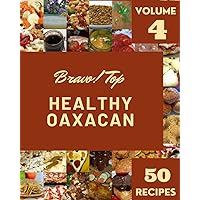 Bravo! Top 50 Healthy Oaxacan Recipes Volume 4: Keep Calm and Try Healthy Oaxacan Cookbook Bravo! Top 50 Healthy Oaxacan Recipes Volume 4: Keep Calm and Try Healthy Oaxacan Cookbook Paperback Kindle