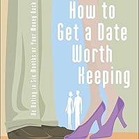 How to Get a Date Worth Keeping How to Get a Date Worth Keeping Paperback Audible Audiobook Kindle Audio CD