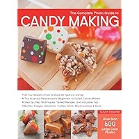 The Complete Photo Guide to Candy Making: All You Need to Know to Make All Types of Candy - The Essential Reference for Beginners to Skilled Candy ... Caramels, Truffles Mints, Marshmallows & More The Complete Photo Guide to Candy Making: All You Need to Know to Make All Types of Candy - The Essential Reference for Beginners to Skilled Candy ... Caramels, Truffles Mints, Marshmallows & More Paperback Kindle