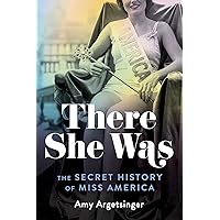 There She Was: The Secret History of Miss America There She Was: The Secret History of Miss America Hardcover Kindle Audible Audiobook Paperback Audio CD