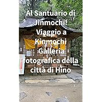 Al Santuario di Jinmochi! Viaggio a Kinmochi Galleria fotografica della città di Hino (Italian Edition)