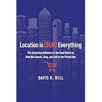 Location Is (still) Everything: The Surprising Influence of the Real World on How We Search, Shop, and Sell in the Virtual One Location Is (still) Everything: The Surprising Influence of the Real World on How We Search, Shop, and Sell in the Virtual One Audible Audiobook Hardcover Kindle Paperback MP3 CD