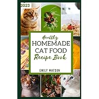 HEALTHY HOMEMADE CAT FOOD COOKBOOK: 20 easy-to-follow raw and cooked cat food and treat recipes for your feline companion