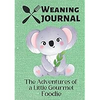 Weaning Journal : The Adventures of a Little Gourmet Foodie, Baby's First Foods Journal: Baby meals planner, 7x10inch HARDCOVER. First food journal ... and young first time parents. Green Linen
