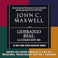 Liderazgo Real: La Coleccion 101 [REAL Leadership] Liderazgo Real: La Coleccion 101 [REAL Leadership] Audible Audiobook