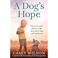 A Dog's Hope: An unputdownable, heartwarming and emotional page turner (Second Chance Book 1) A Dog's Hope: An unputdownable, heartwarming and emotional page turner (Second Chance Book 1) Kindle Paperback Audible Audiobook Mass Market Paperback