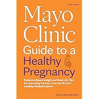 Mayo Clinic Guide to a Healthy Pregnancy, 3rd Edition: Evidence-Based Insight and Real-Life Tips for Expecting Parents, from the World’s Leading Medical Experts (Mayo Clinic Parenting Guides) Mayo Clinic Guide to a Healthy Pregnancy, 3rd Edition: Evidence-Based Insight and Real-Life Tips for Expecting Parents, from the World’s Leading Medical Experts (Mayo Clinic Parenting Guides) Paperback Kindle