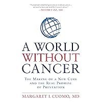 A World without Cancer: The Making of a New Cure and the Real Promise of Prevention A World without Cancer: The Making of a New Cure and the Real Promise of Prevention Paperback Kindle Audible Audiobook Hardcover Audio CD