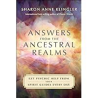 Answers from the Ancestral Realms: Get Psychic Help from Your Spirit Guides Every Day