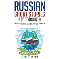 Russian Short Stories For Beginners: 20 Captivating Short Stories to Learn Russian & Grow Your Vocabulary the Fun Way! (Easy Russian Stories) Russian Short Stories For Beginners: 20 Captivating Short Stories to Learn Russian & Grow Your Vocabulary the Fun Way! (Easy Russian Stories) Paperback Audible Audiobook Kindle