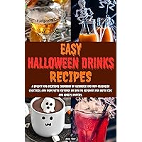 EASY HALLOWEEN DRINKS RECIPES: A Spooky And Delicious Cookbook Of Alcoholic And Non-Alcoholic Cocktails, And More With Pictures On How To Decorate For Both Kids' And Adults' Parties. EASY HALLOWEEN DRINKS RECIPES: A Spooky And Delicious Cookbook Of Alcoholic And Non-Alcoholic Cocktails, And More With Pictures On How To Decorate For Both Kids' And Adults' Parties. Kindle Paperback