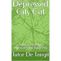 Depressed City Cat: Subconsciousness, Depression and Botox Pills