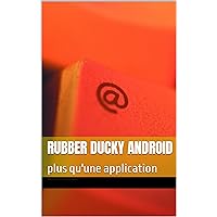 Rubber Ducky Android: plus qu'une application (French Edition)