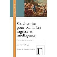 Six chemins pour connaître sagesse et intelligence - à la recherche des Béatitudes, Mt 5, 3-12 Six chemins pour connaître sagesse et intelligence - à la recherche des Béatitudes, Mt 5, 3-12 Paperback