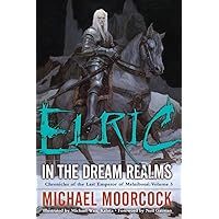 Elric In the Dream Realms (Chronicles of the Last Emperor of Melniboné, Vol. 5) Elric In the Dream Realms (Chronicles of the Last Emperor of Melniboné, Vol. 5) Paperback