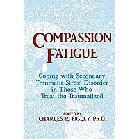 Compassion Fatigue (Psychosocial Stress Series) Compassion Fatigue (Psychosocial Stress Series) Paperback Kindle Hardcover