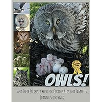 Owls! And Their Secrets: A Book for Curious Kids and Families (Bird Books for Kids)