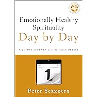 Emotionally Healthy Spirituality Day by Day: A 40-Day Journey with the Daily Office Emotionally Healthy Spirituality Day by Day: A 40-Day Journey with the Daily Office Paperback Audible Audiobook Kindle