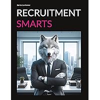 Recruitment Smarts: Tips for modern recruitment Recruitment Smarts: Tips for modern recruitment Kindle