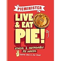Pieminister: Live and Eat Pie!: Ethical & Sustainable Pie Making Pieminister: Live and Eat Pie!: Ethical & Sustainable Pie Making Kindle Hardcover