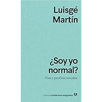 ¿Soy yo normal?: Filias y parafilias sexuales (Spanish Edition) ¿Soy yo normal?: Filias y parafilias sexuales (Spanish Edition) Kindle Paperback