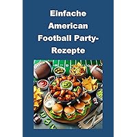 Einfache American Football Party-Rezepte (Cookbooks) (German Edition) Einfache American Football Party-Rezepte (Cookbooks) (German Edition) Kindle Paperback