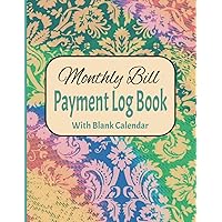 Monthly Bill Payment Log Book with Blank Calendar: |Monthly Bill Payment Organizer|Manage Bills, Budget and Track Expenses for Financial Planning- 111 pages, 8.5 x 11 inch Monthly Bill Payment Log Book with Blank Calendar: |Monthly Bill Payment Organizer|Manage Bills, Budget and Track Expenses for Financial Planning- 111 pages, 8.5 x 11 inch Paperback