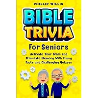 Bible Trivia for Seniors: Activate Your Brain and Stimulate Memory with Funny Facts and Challenging Quizzes (Keeping the brain sharp for elderly) Bible Trivia for Seniors: Activate Your Brain and Stimulate Memory with Funny Facts and Challenging Quizzes (Keeping the brain sharp for elderly) Paperback Kindle Hardcover