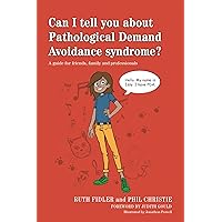 Can I tell you about Pathological Demand Avoidance syndrome? Can I tell you about Pathological Demand Avoidance syndrome? Paperback eTextbook