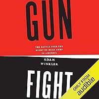 Gunfight: The Battle over the Right to Bear Arms in America Gunfight: The Battle over the Right to Bear Arms in America Paperback Kindle Audible Audiobook Hardcover
