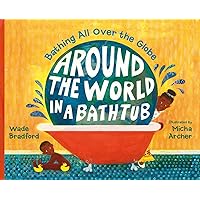 Around the World in a Bathtub: Bathing All Over the Globe Around the World in a Bathtub: Bathing All Over the Globe Hardcover Kindle