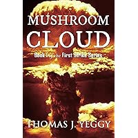 Mushroom Cloud: Book I of the First Strike Series