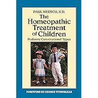 The Homeopathic Treatment of Children: Pediatric Constitutional Types The Homeopathic Treatment of Children: Pediatric Constitutional Types Paperback
